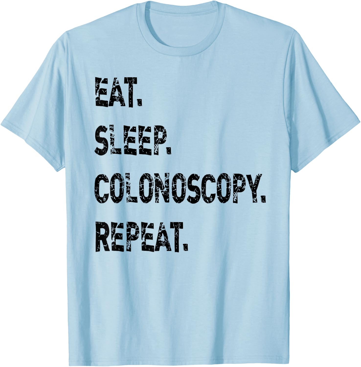 Eat Sleep Colonoscopy Repeat Gastroenterologist GI Doctor T-Shirt - T-Shirt | Light Blue