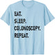 Eat Sleep Colonoscopy Repeat Gastroenterologist GI Doctor T-Shirt - T-Shirt | Light Blue