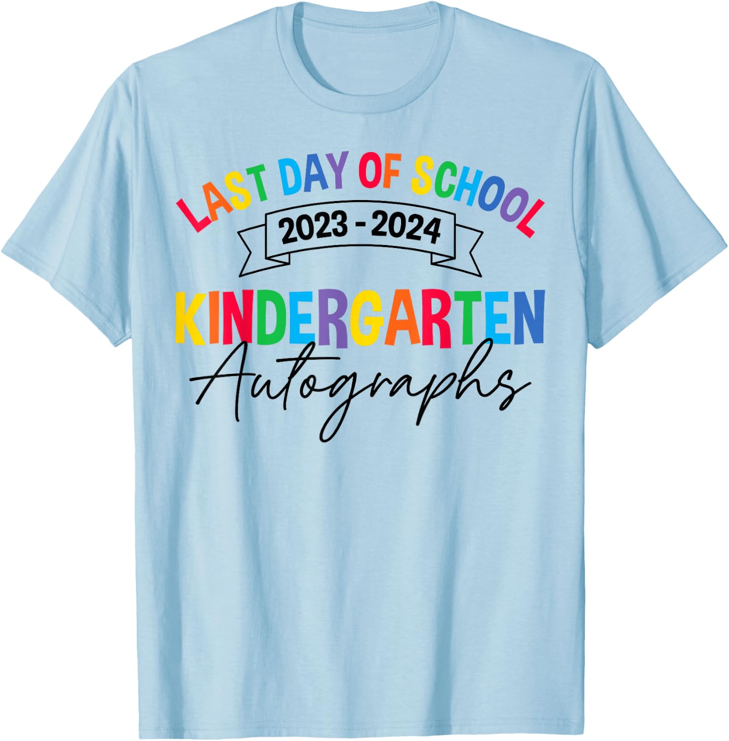 2024 Last Day of School Autograph Kindergarten Graduation T-Shirt - T-Shirt | Light Blue