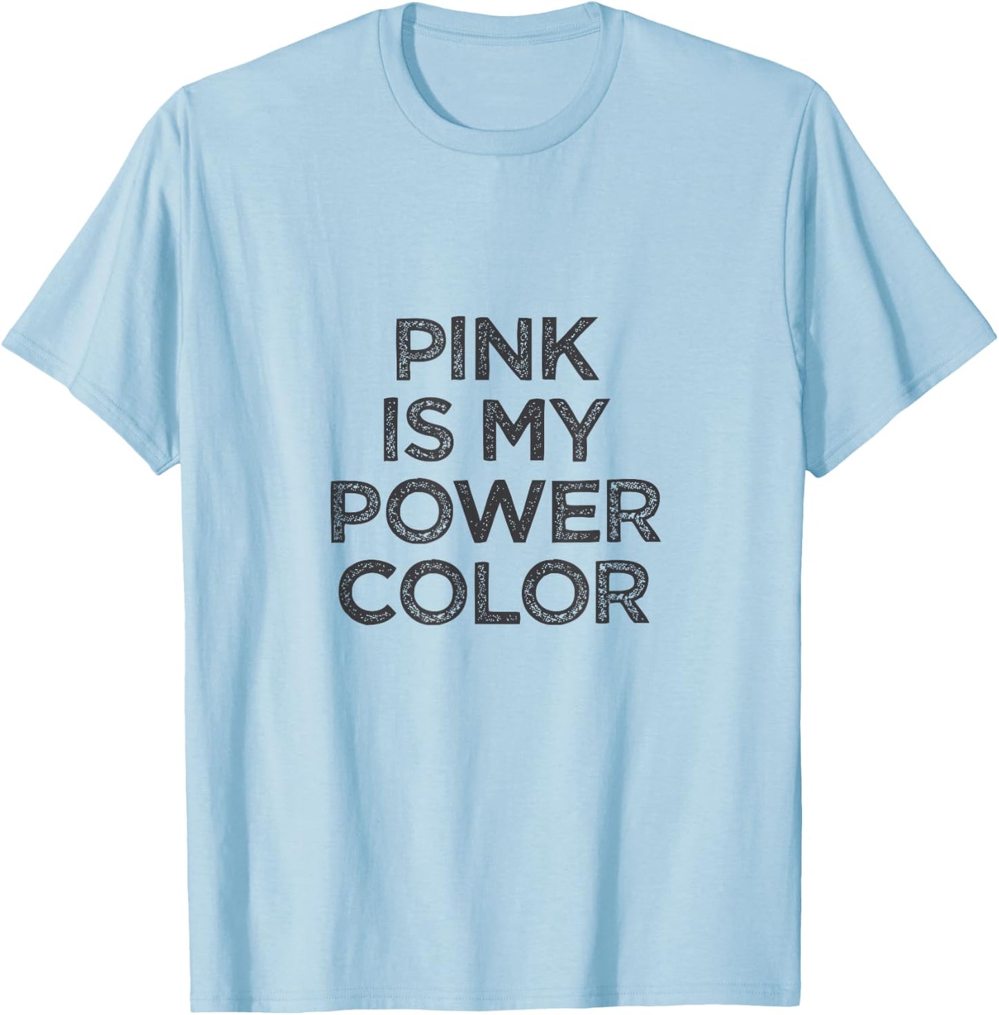 Pink Is My Power Color Fun Graphic T-Shirt - T-Shirt | Light Blue