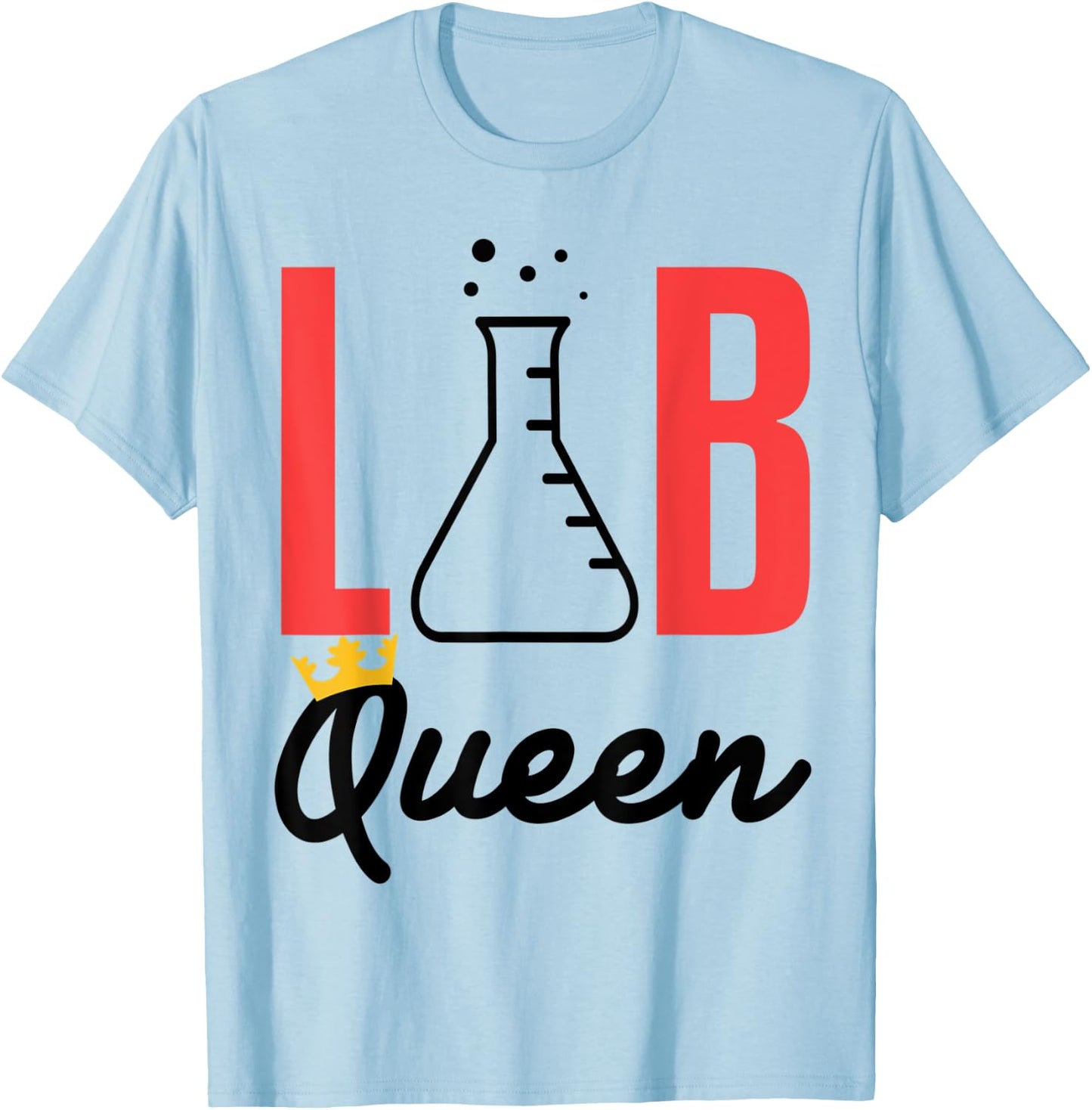 Lab Tech Queen Med Technician Funny Gift Supervisor Coworker T-Shirt - T-Shirt | Light Blue