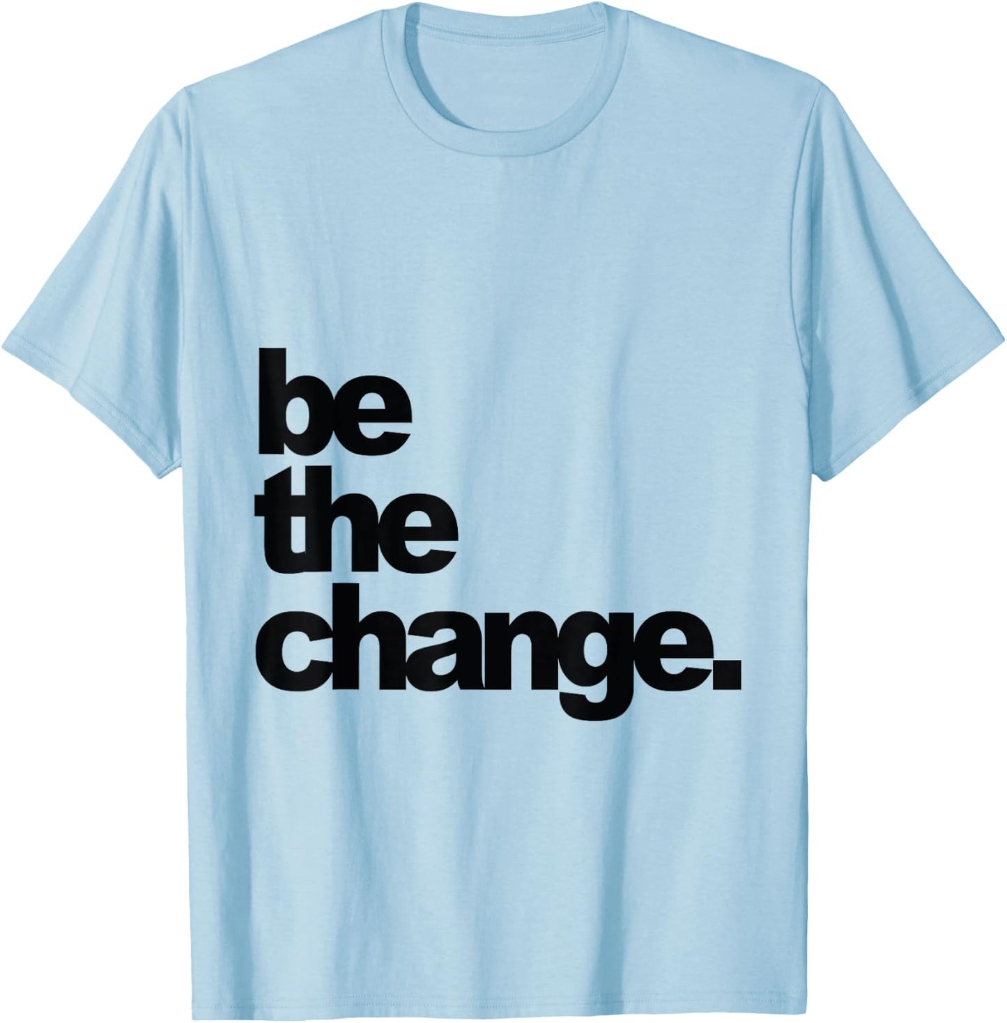 Be The Change T-Shirt - T-Shirt | Light Blue