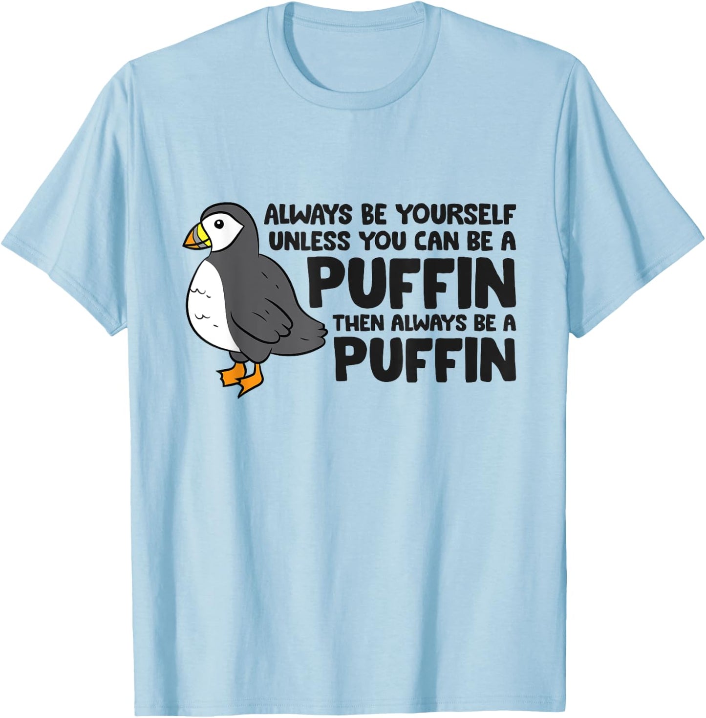 Always Be Yourself Unless You Can Be A Puffin T-Shirt - T-Shirt | Light Blue
