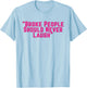 Broke People Should Never Laugh T-Shirt - T-Shirt | Light Blue