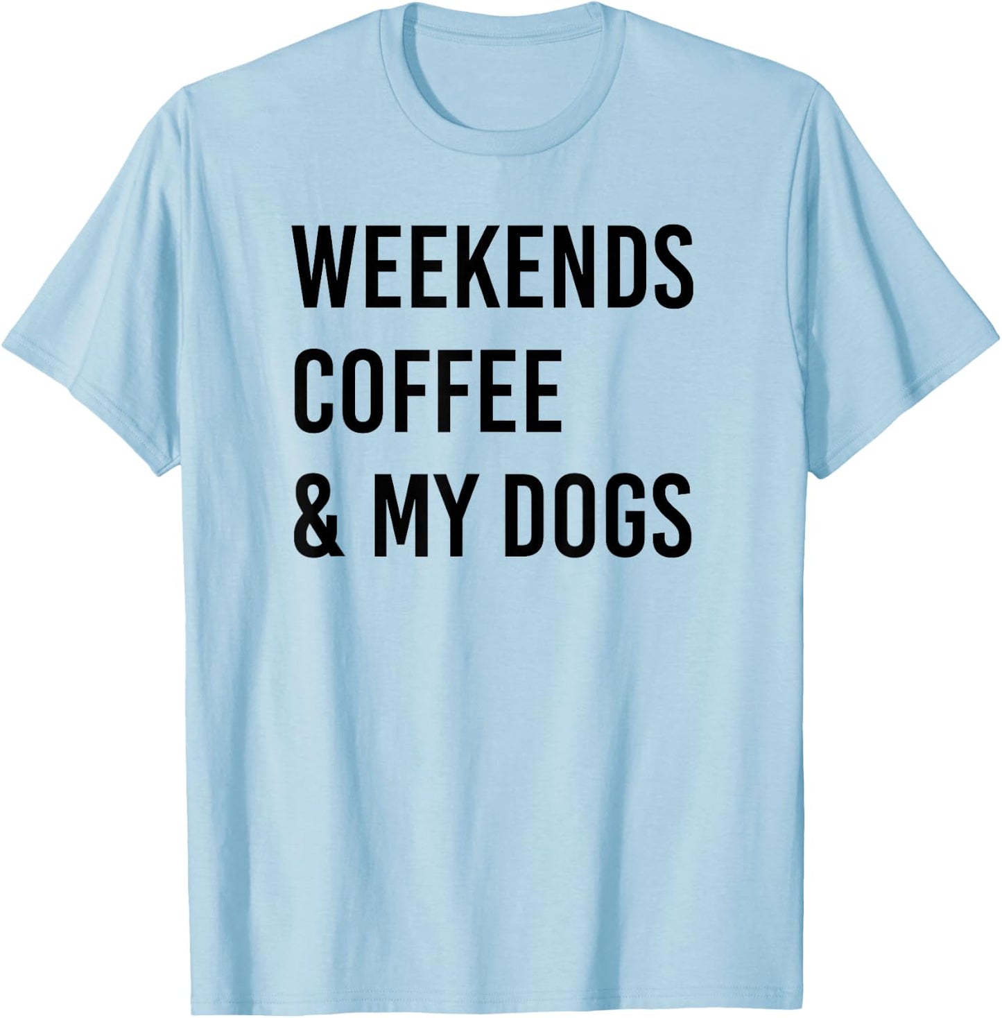 Weekends Coffee and Dogs T-Shirt - T-Shirt | Light Blue