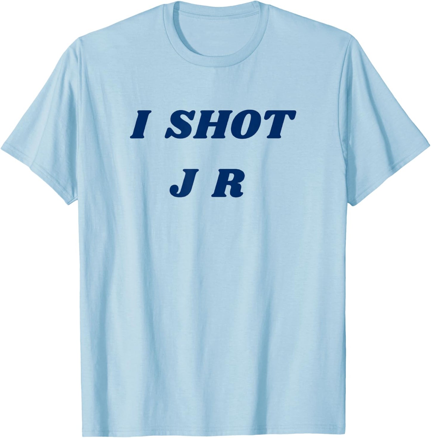 I Shot JR T-Shirt - T-Shirt | Light Blue