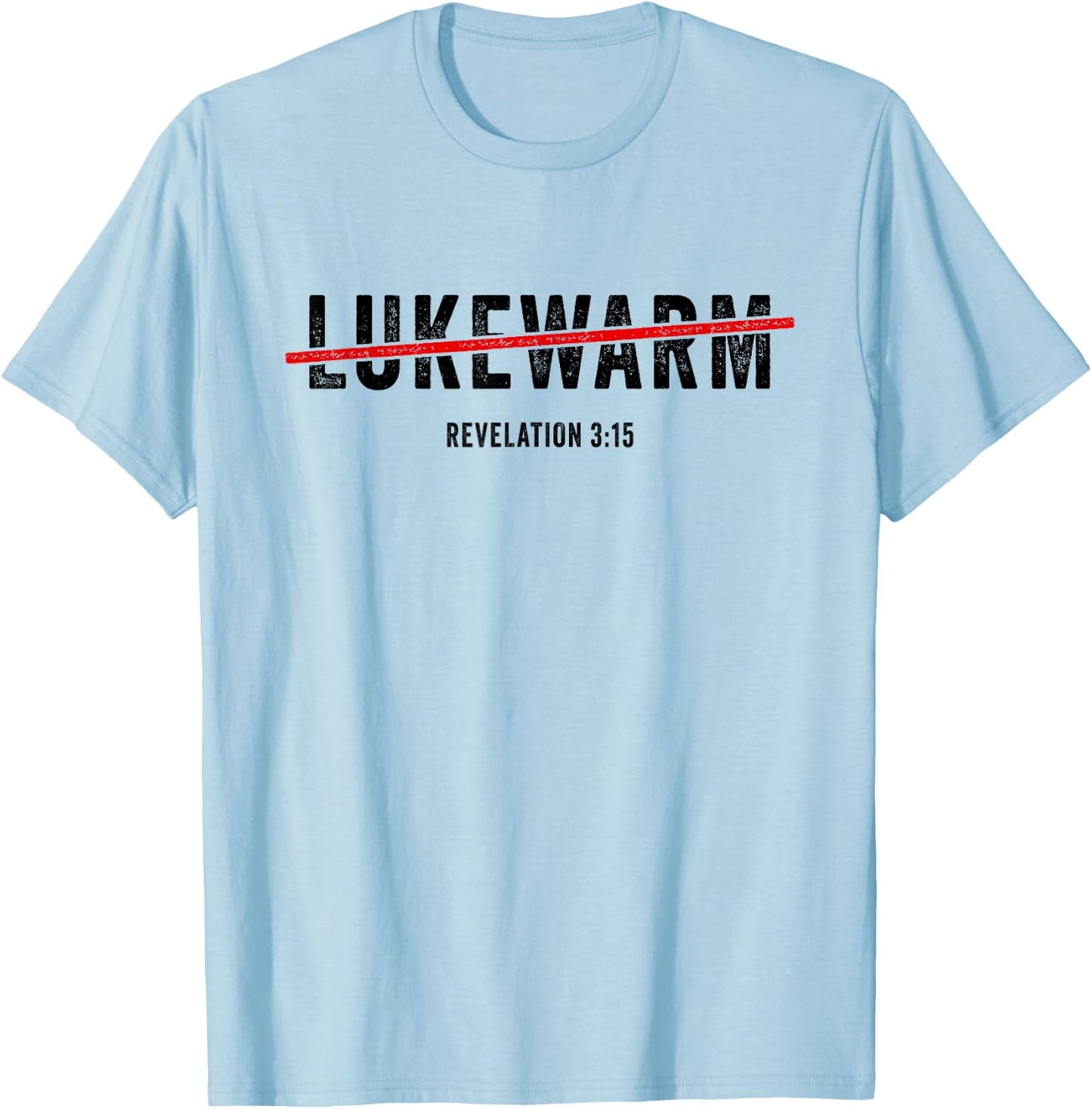 Revelation 3:15 Lukewarm – Christian Faith Gospel Evangelism T-Shirt - T-Shirt | Light Blue
