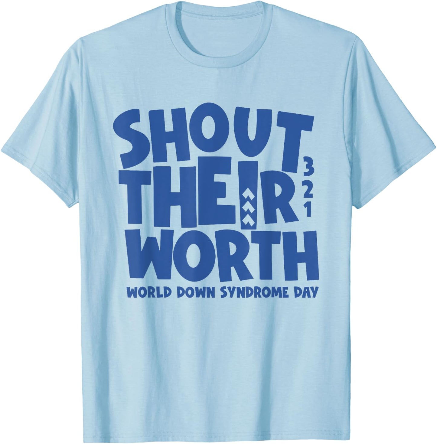 Shout Their Worth Down Syndrome Awareness Men Women Kids T-Shirt - T-Shirt | Light Blue