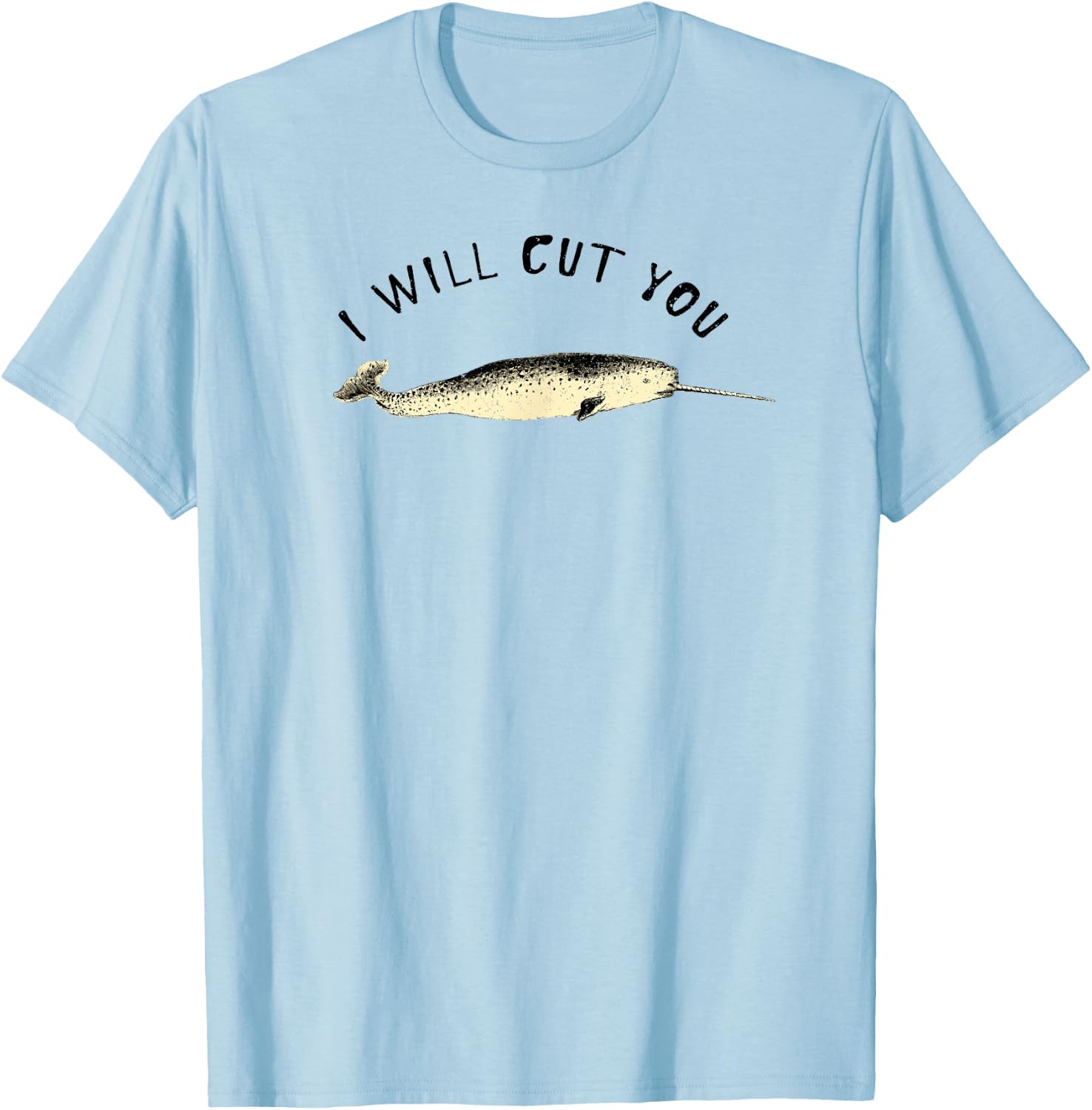Funny Narwhal I give you the Unicorn of the Sea T-Shirt - T-Shirt | Light Blue