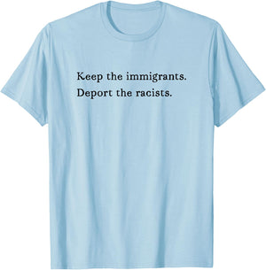 Keep The Immigrants Deport The Racists Liberal Democrat Sign T-Shirt - T-Shirt | Light Blue