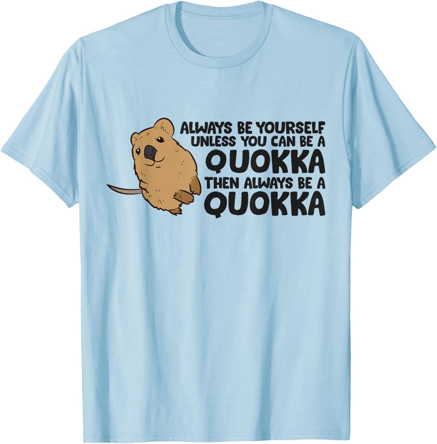 Always Be Yourself Unless You Can Be A Quokka T-Shirt - T-Shirt | Light Blue