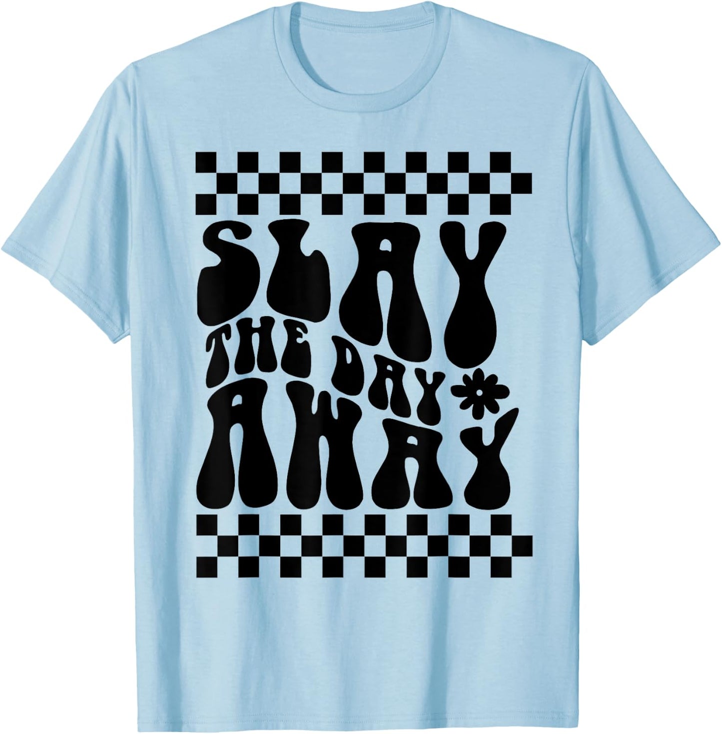 Slay The Day Away T-Shirt - T-Shirt | Light Blue