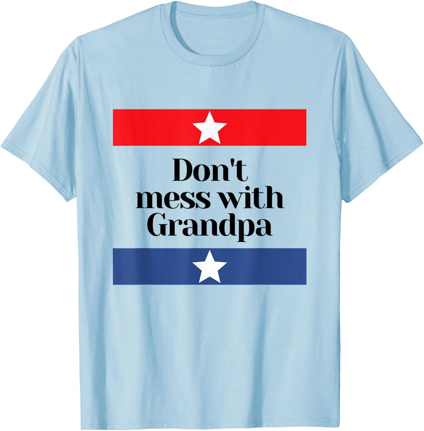 Don't Mess with Grandpa Texas Dad Granddad Grandfather T-Shirt - T-Shirt | Light Blue