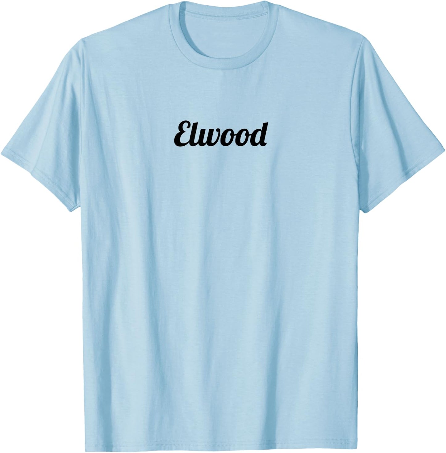 Top That Says the Name ELWOOD | Cute Adults Kids - Graphic T-Shirt - T-Shirt | Light Blue