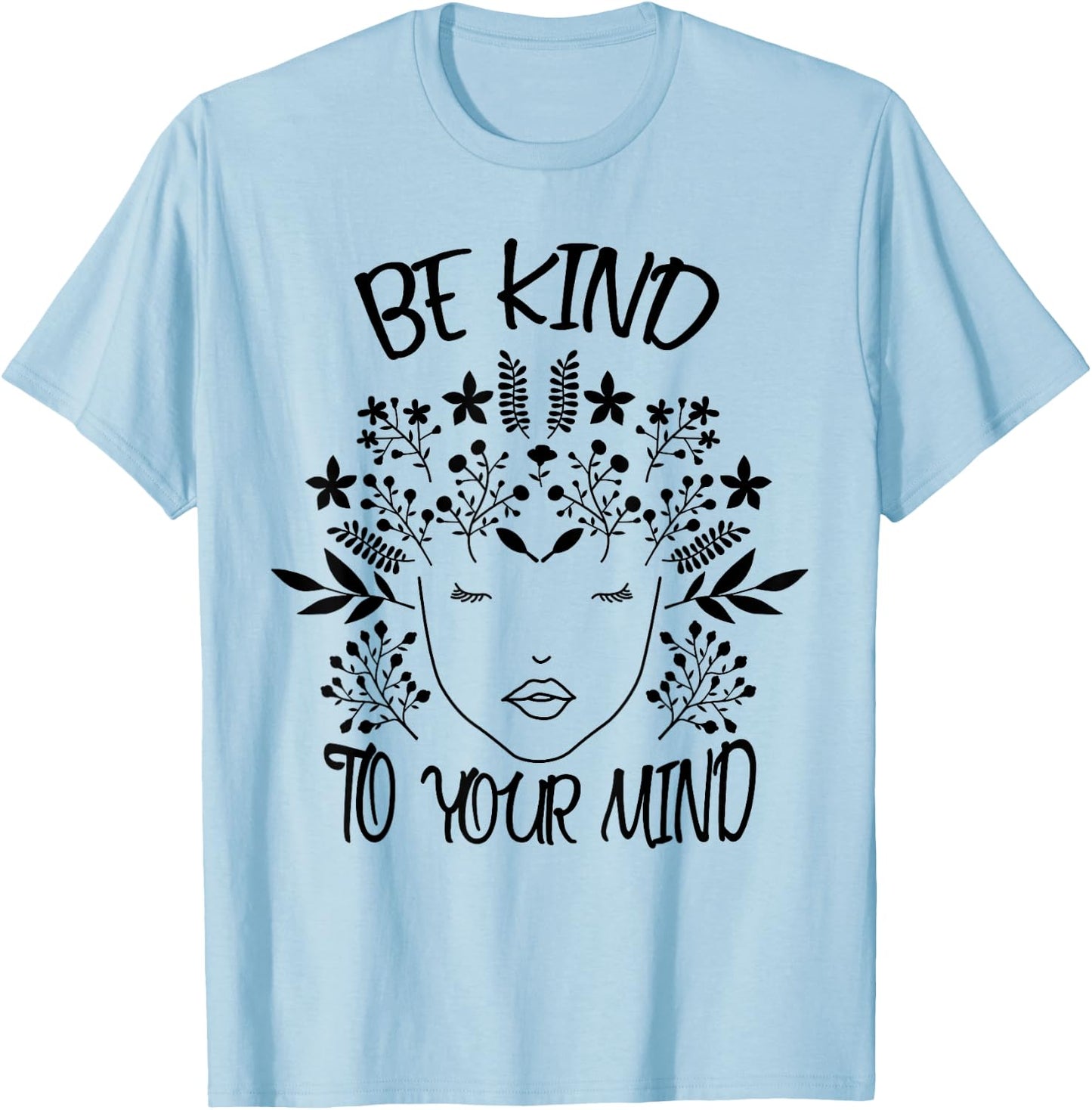 Be Kind To Your Mind. Awareness for T-Shirt - T-Shirt | Light Blue
