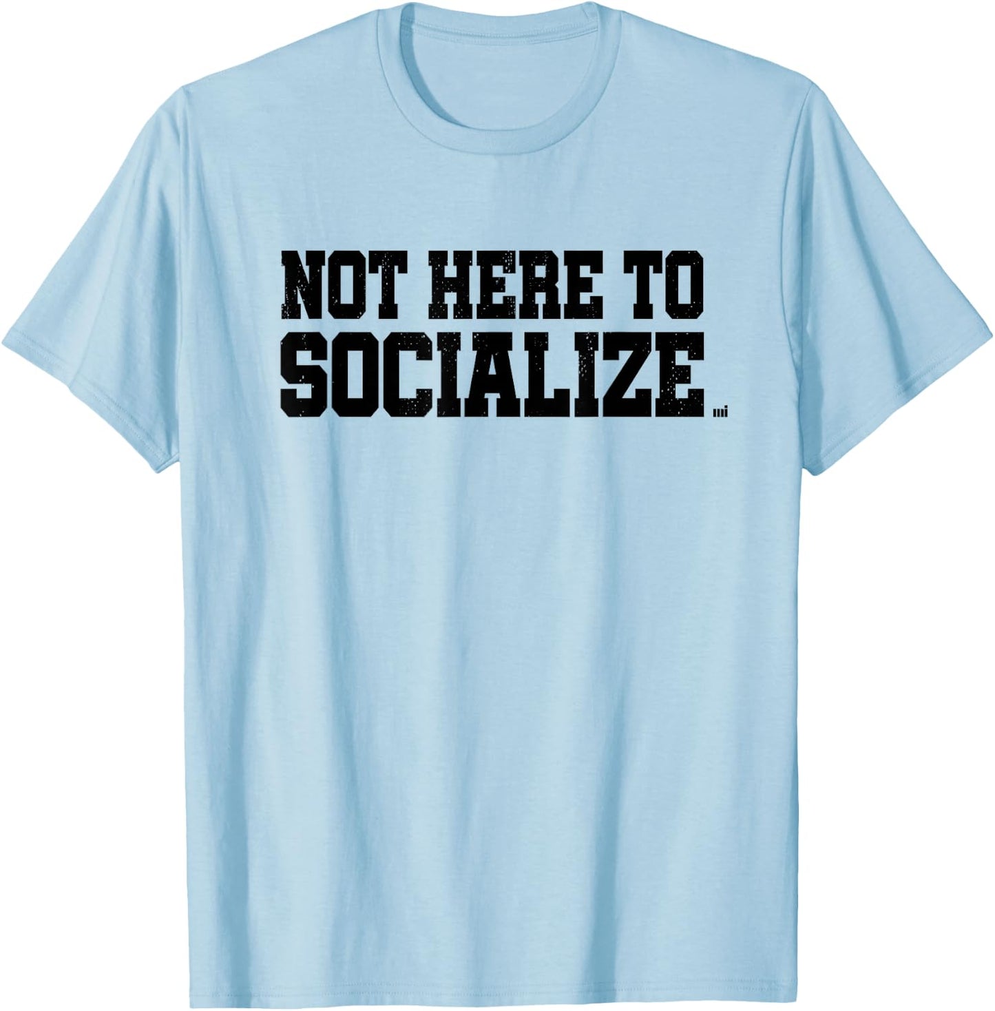 Not Here To Socialize - Workout Gym Training Fitness Gift T-Shirt - T-Shirt | Light Blue