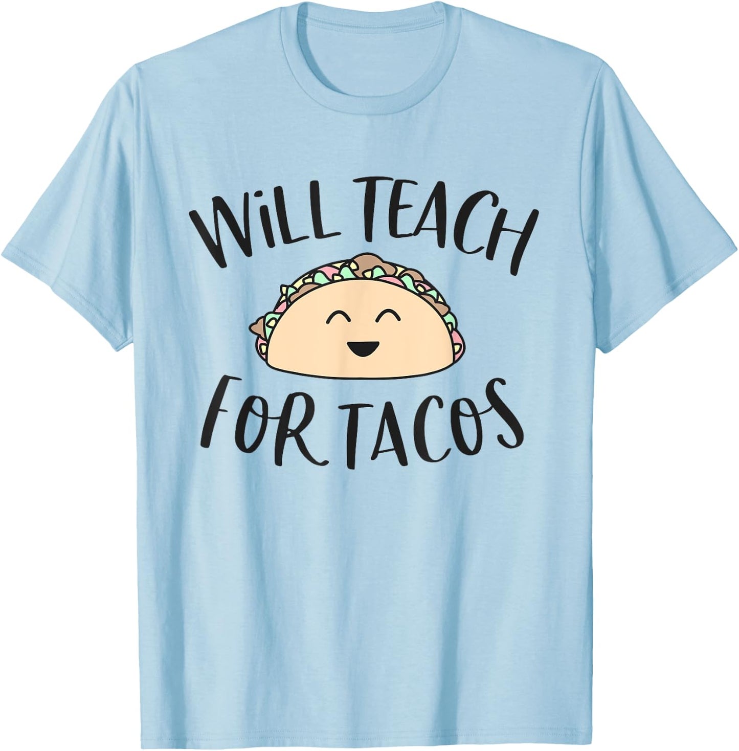 Will Teach for Tacos Cute Funny Teacher Cinco De Mayo Gift Men Women Girls Kids T-Shirt - T-Shirt | Light Blue