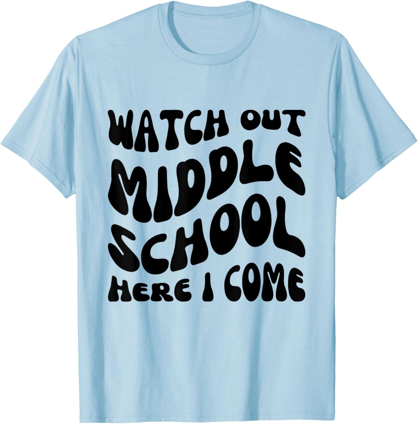 Watch Out Middle School Here I Come funny back to school T-Shirt - T-Shirt | Light Blue