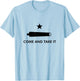 Come And Take It Texas Alamo 1836 Historical T-Shirt - T-Shirt | Light Blue