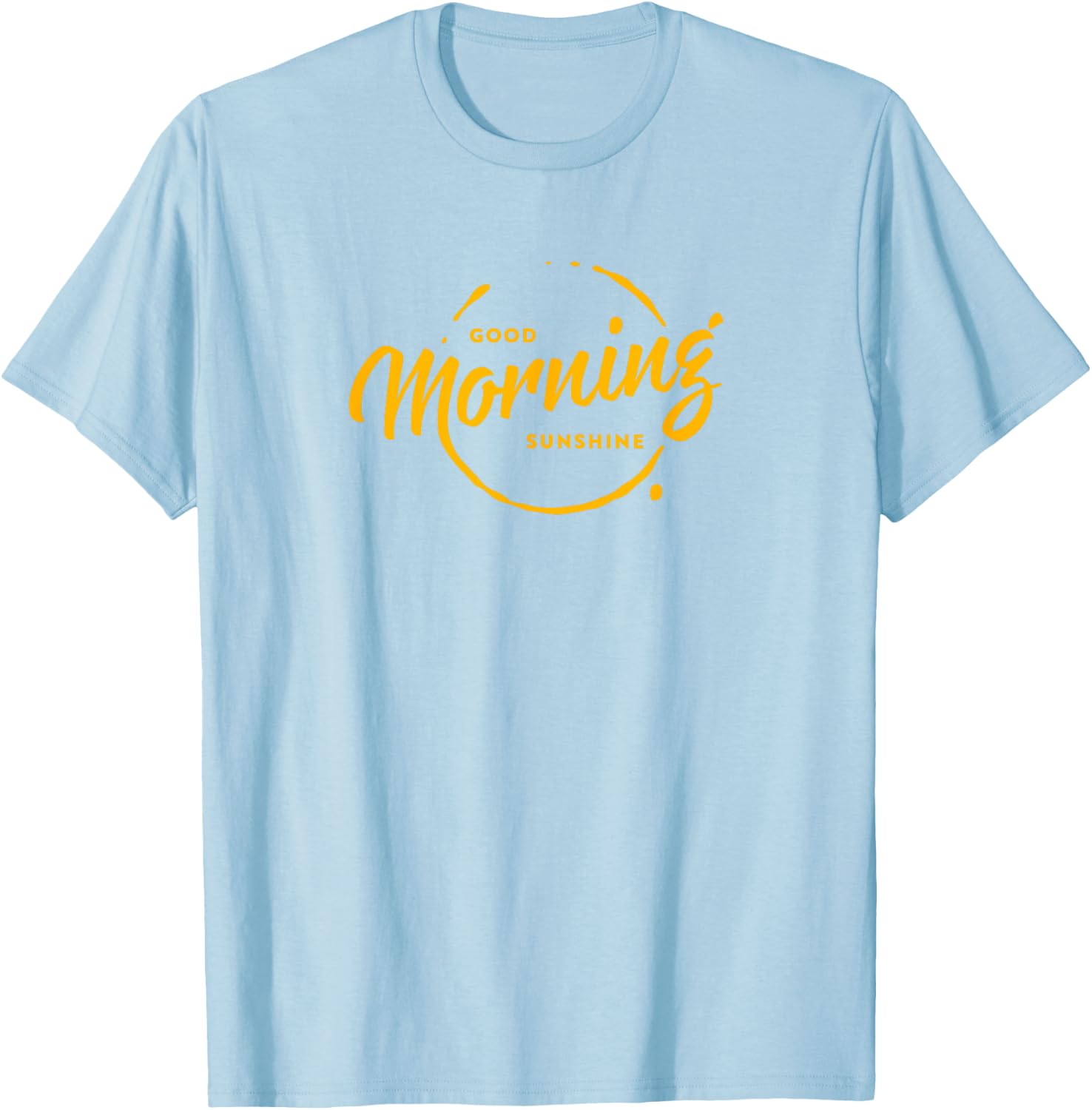 Good Morning Sunshine T-Shirt - T-Shirt | Light Blue