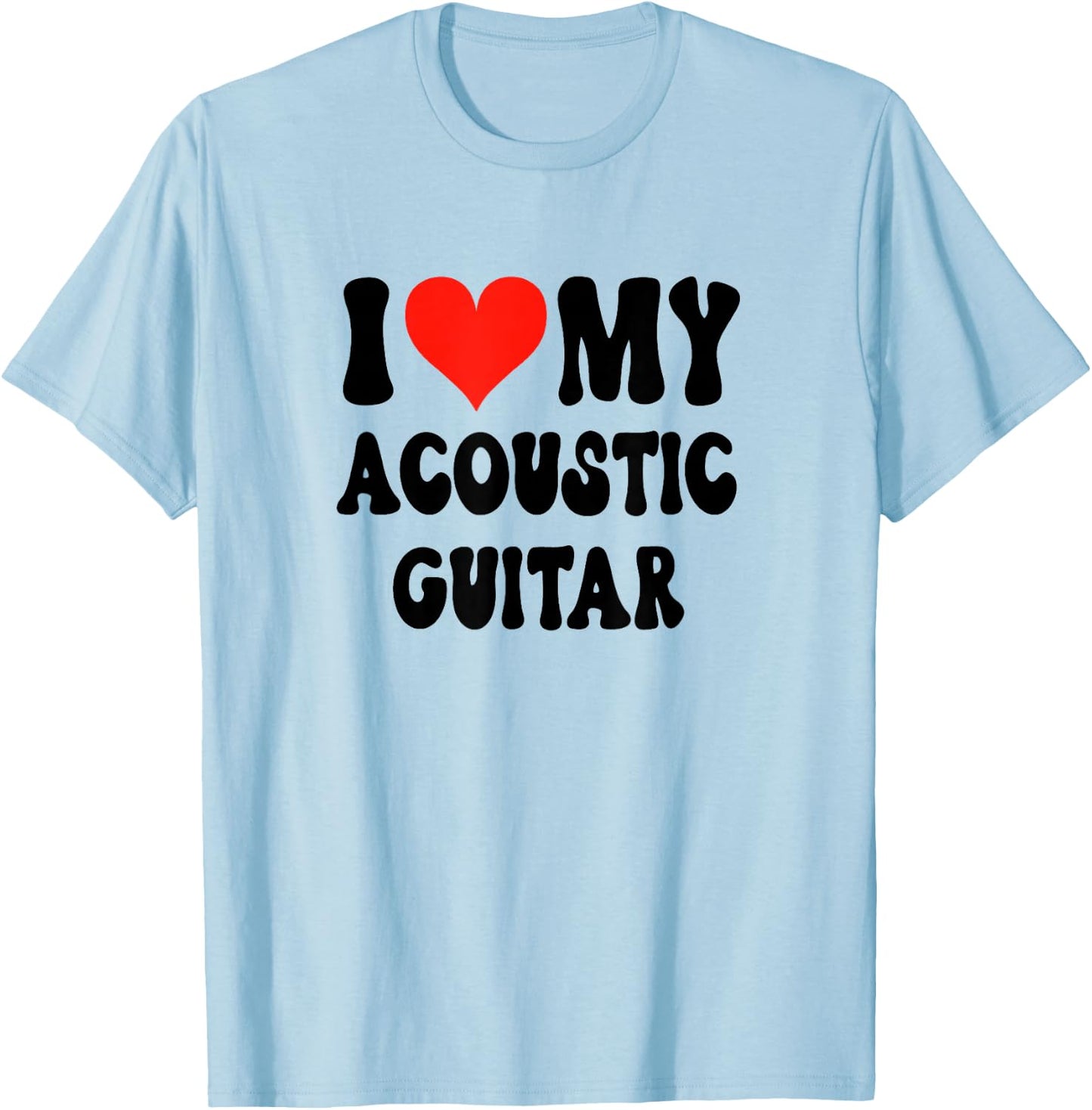 I Love My Acoustic Guitar - Heart Band Guitarist Music Rock T-Shirt - T-Shirt | Light Blue