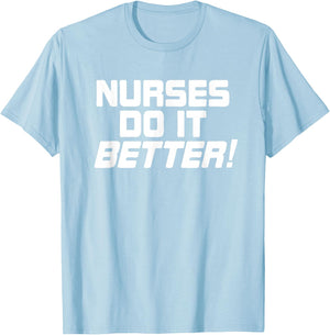 Nurses Do It Better Funny Women Gift Medical Hospital Slogan T-Shirt - T-Shirt | Light Blue