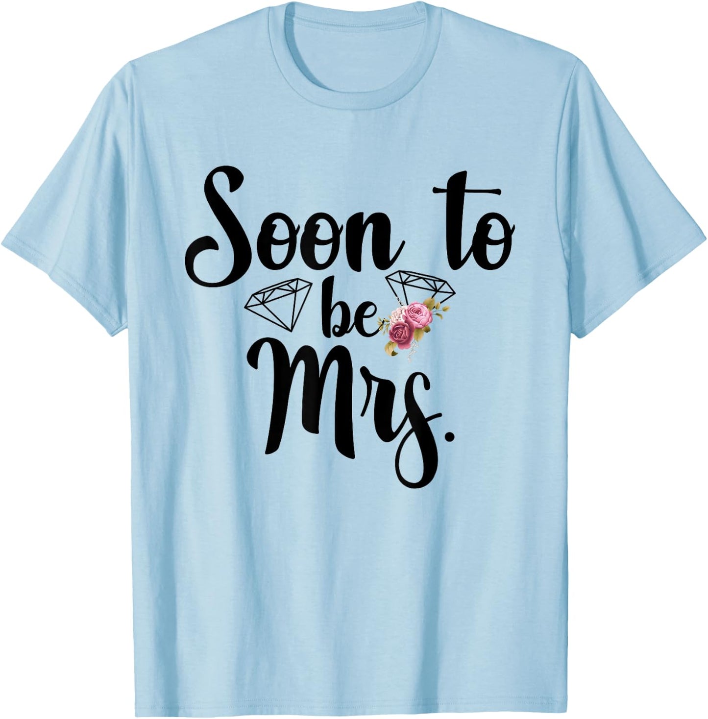 Soon To Be Mrs Bachelorette Party Gift T-Shirt - T-Shirt | Light Blue
