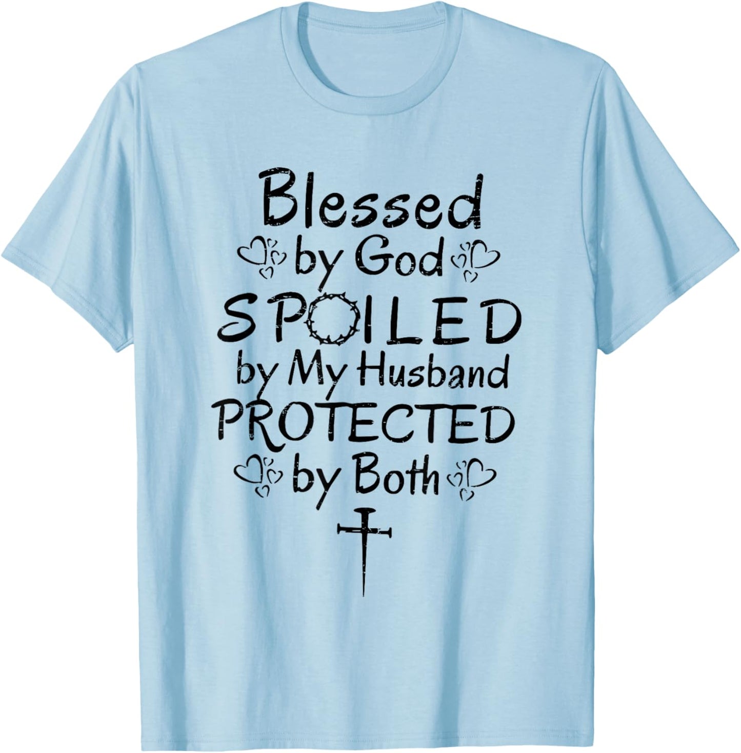 Funny Blessed by God Spoiled by My Husband Protected By Both T-Shirt - T-Shirt | Light Blue