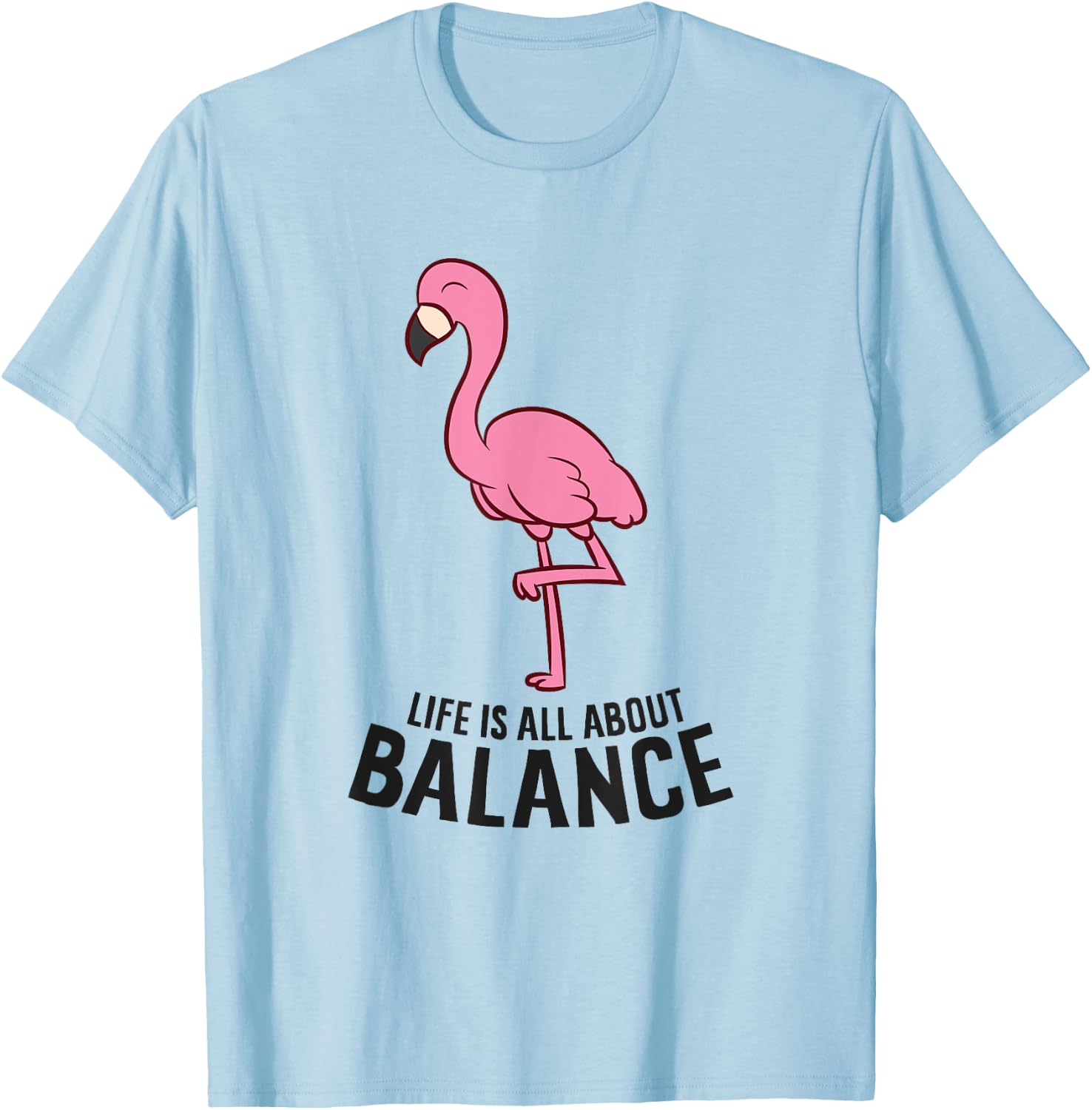Life Is All About Balance Funny Flamingo Girl Love Flamingos T-Shirt - T-Shirt | Light Blue