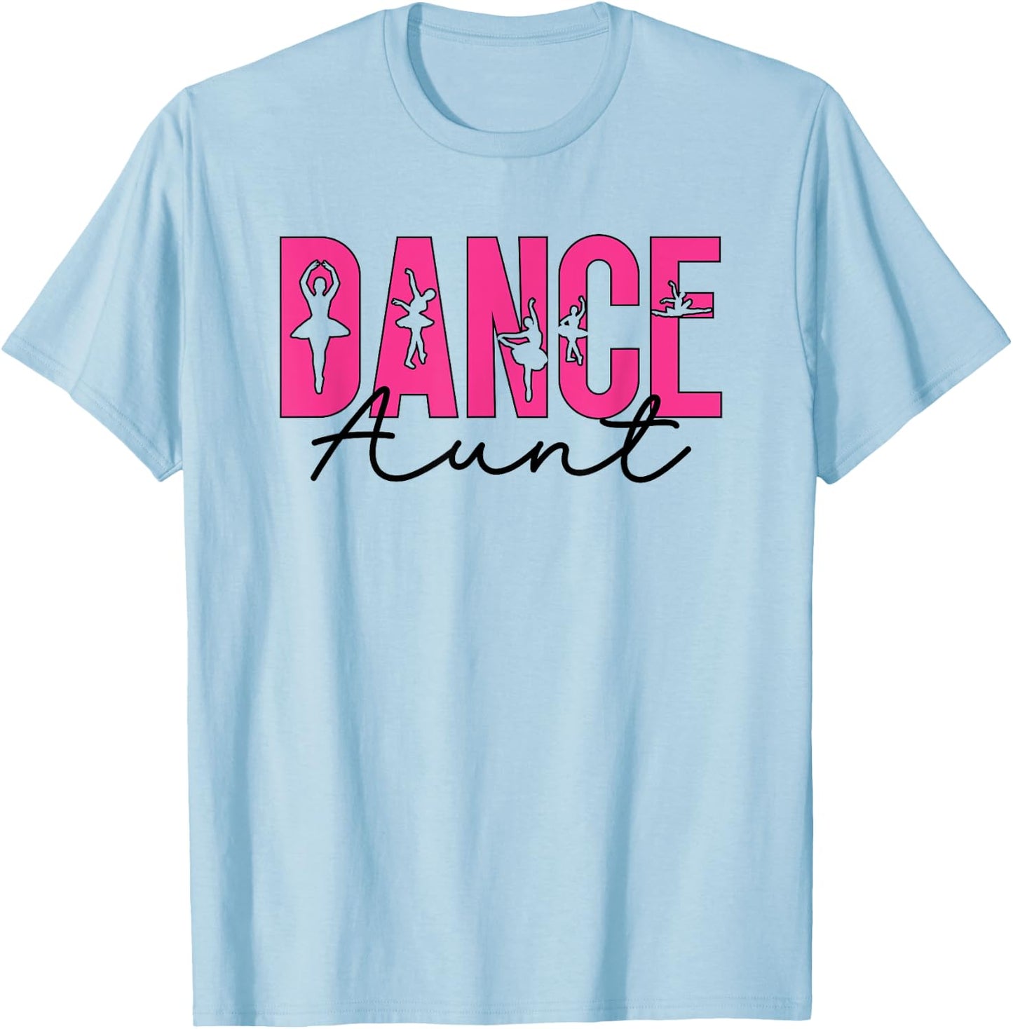 Dance Aunt Dancing Auntie Of A Dancer Aunt Dance Auntie T-Shirt - T-Shirt | Light Blue