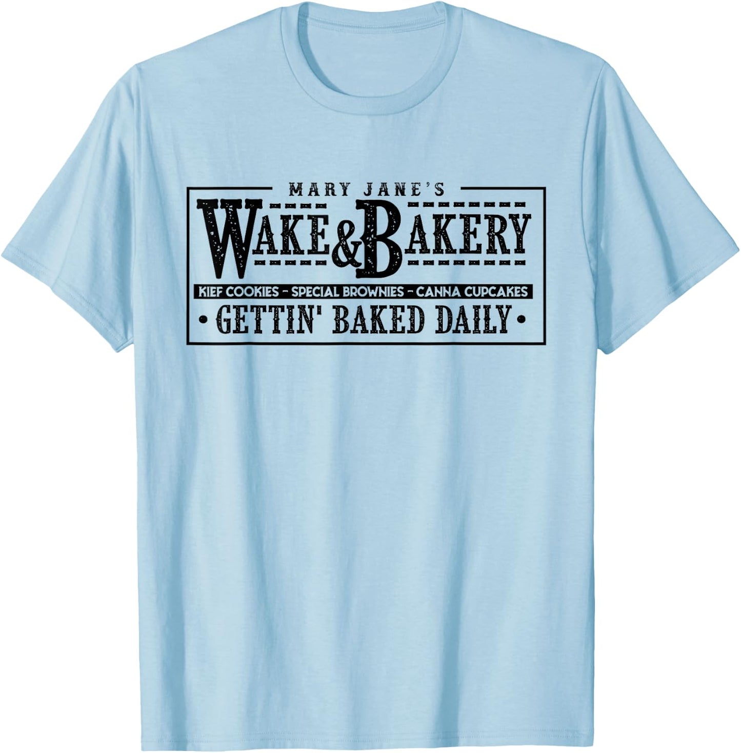 Funny Wake & Bakery Drug Cannabis Marijuana Weed Gift T-Shirt - T-Shirt | Light Blue
