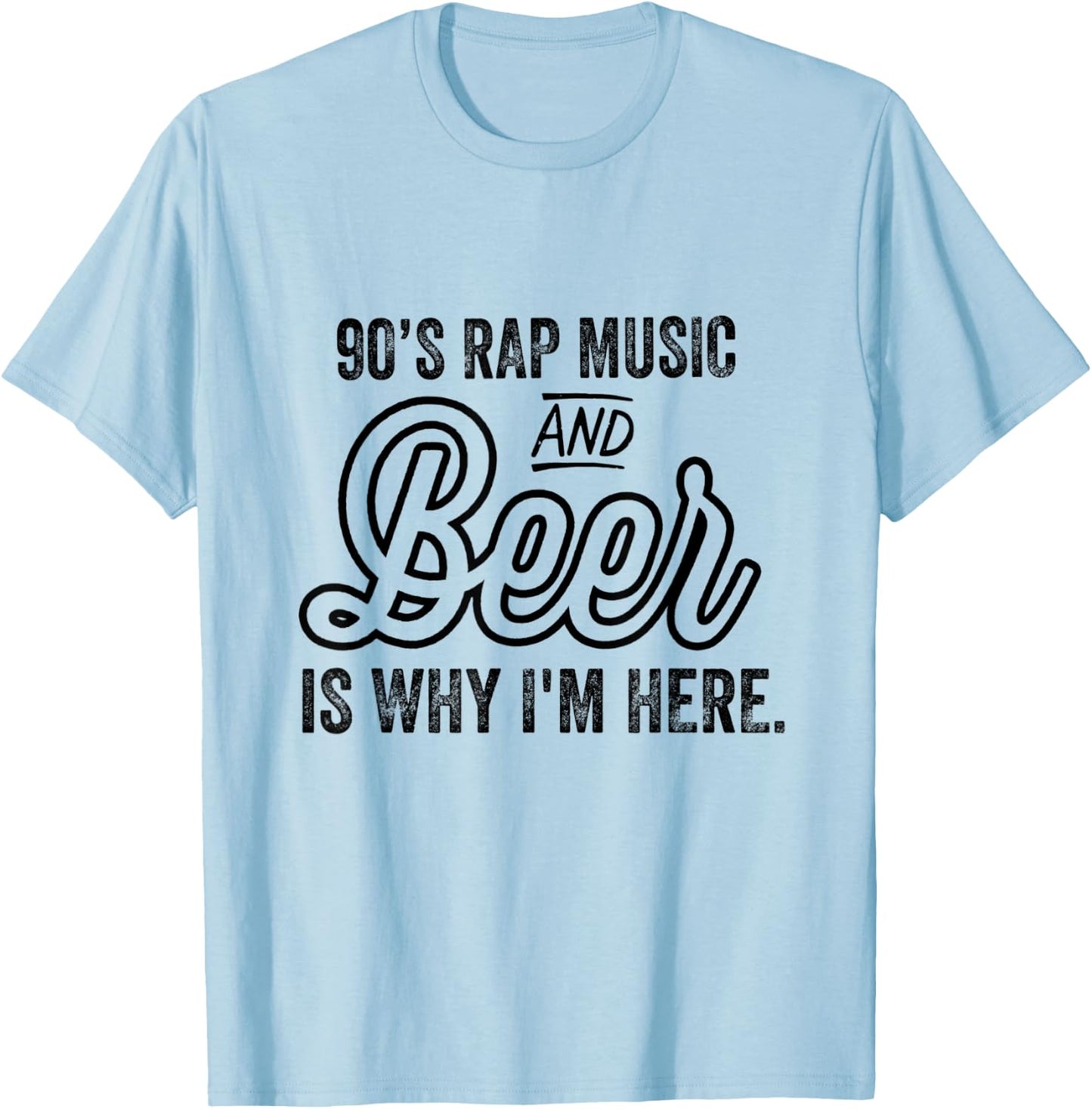 Funny 90's Rap Music and Beer Why I'm Here Vintage Retro T-Shirt - T-Shirt | Light Blue