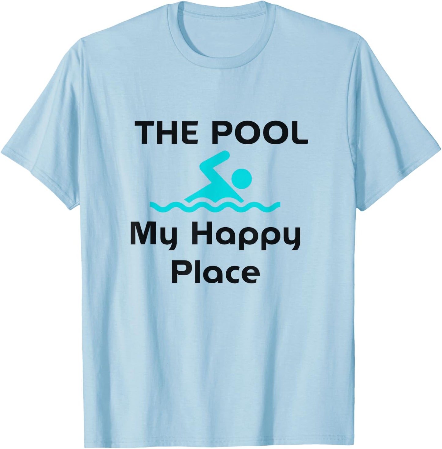 The Pool is My Happy Place Swimming Gift Quote T-Shirt - T-Shirt | Light Blue
