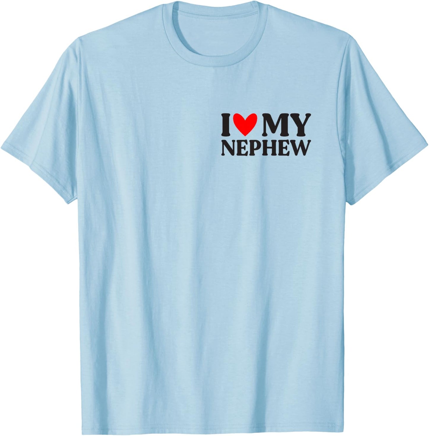 I Love My Nephew Shirt Funny Father's Day T-Shirt - T-Shirt | Light Blue
