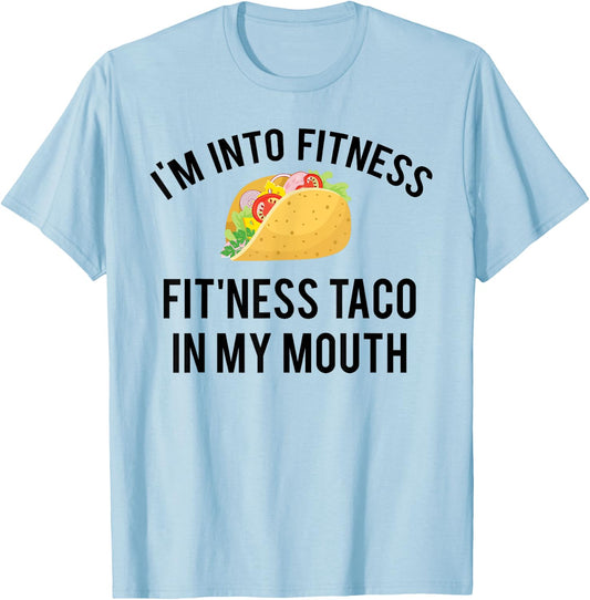 I'm into fitness fit'ness taco in my mouth T-Shirt - T-Shirt | Light Blue