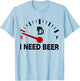 I Need Beer - Fuel Gauge - Funny Beer Lovers T-Shirt - T-Shirt | Light Blue