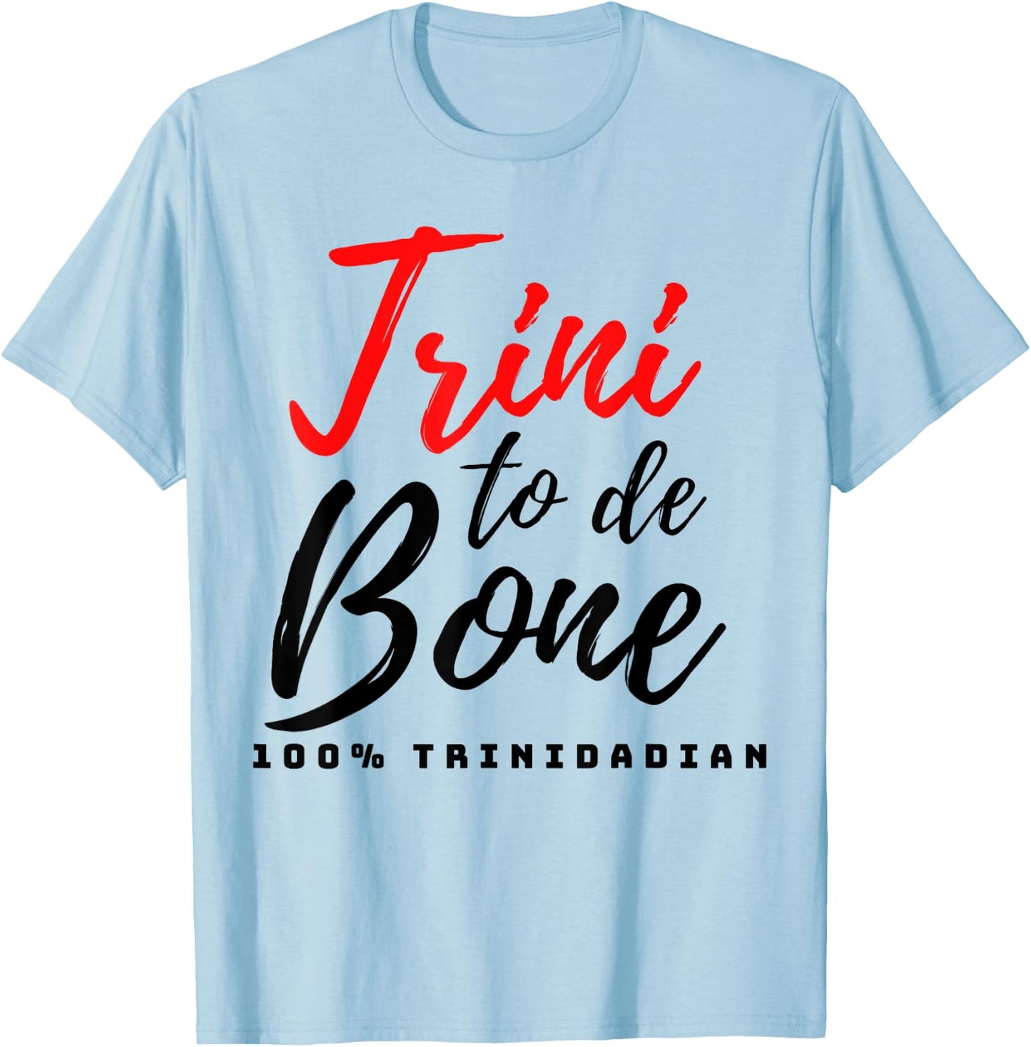 Trini to de bone, Patriotic Trinidad and Tobago T-Shirt - T-Shirt | Light Blue