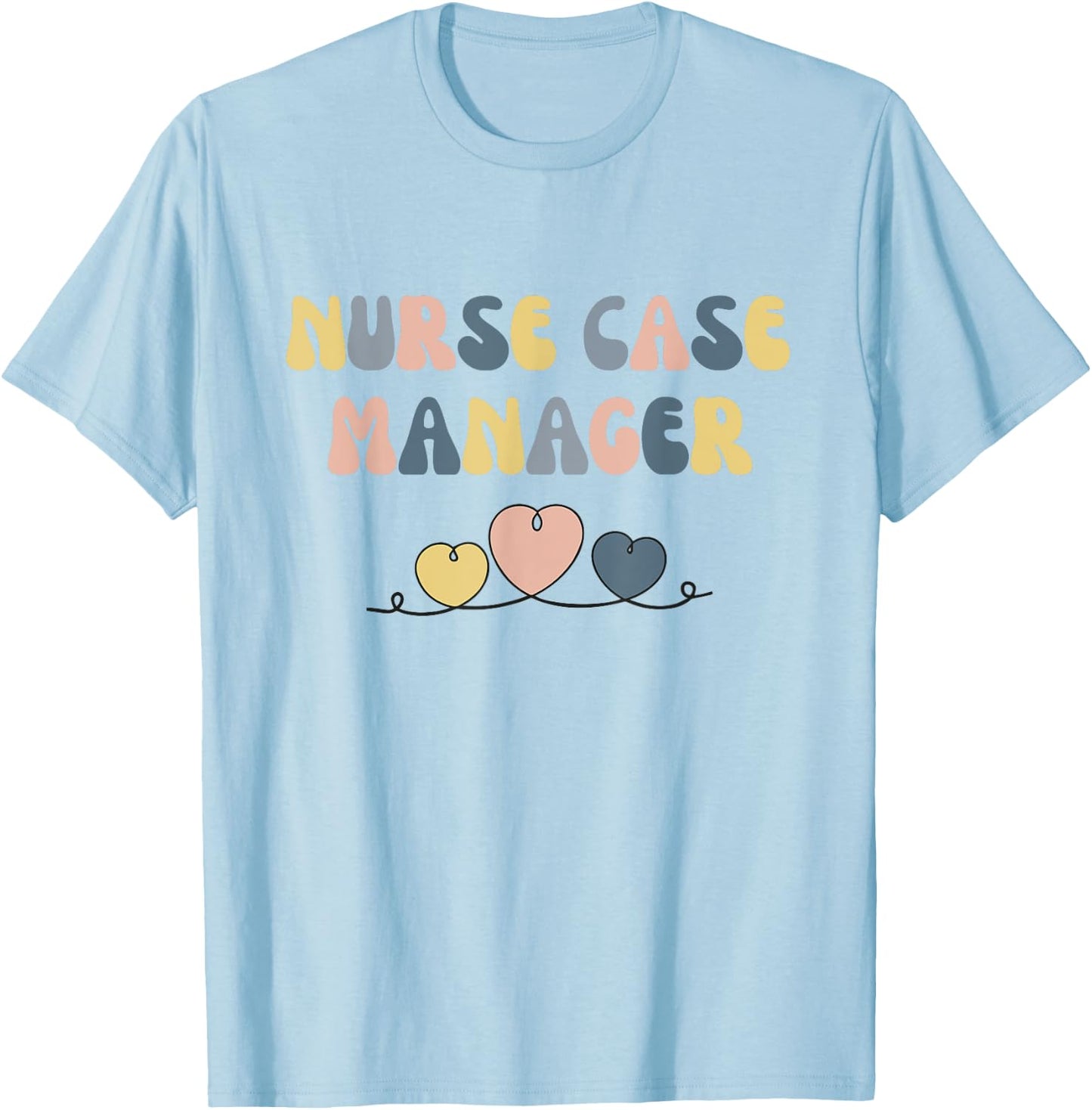 Nurse Case Manager Nursing Case Management Registered Nurse T-Shirt - T-Shirt | Light Blue