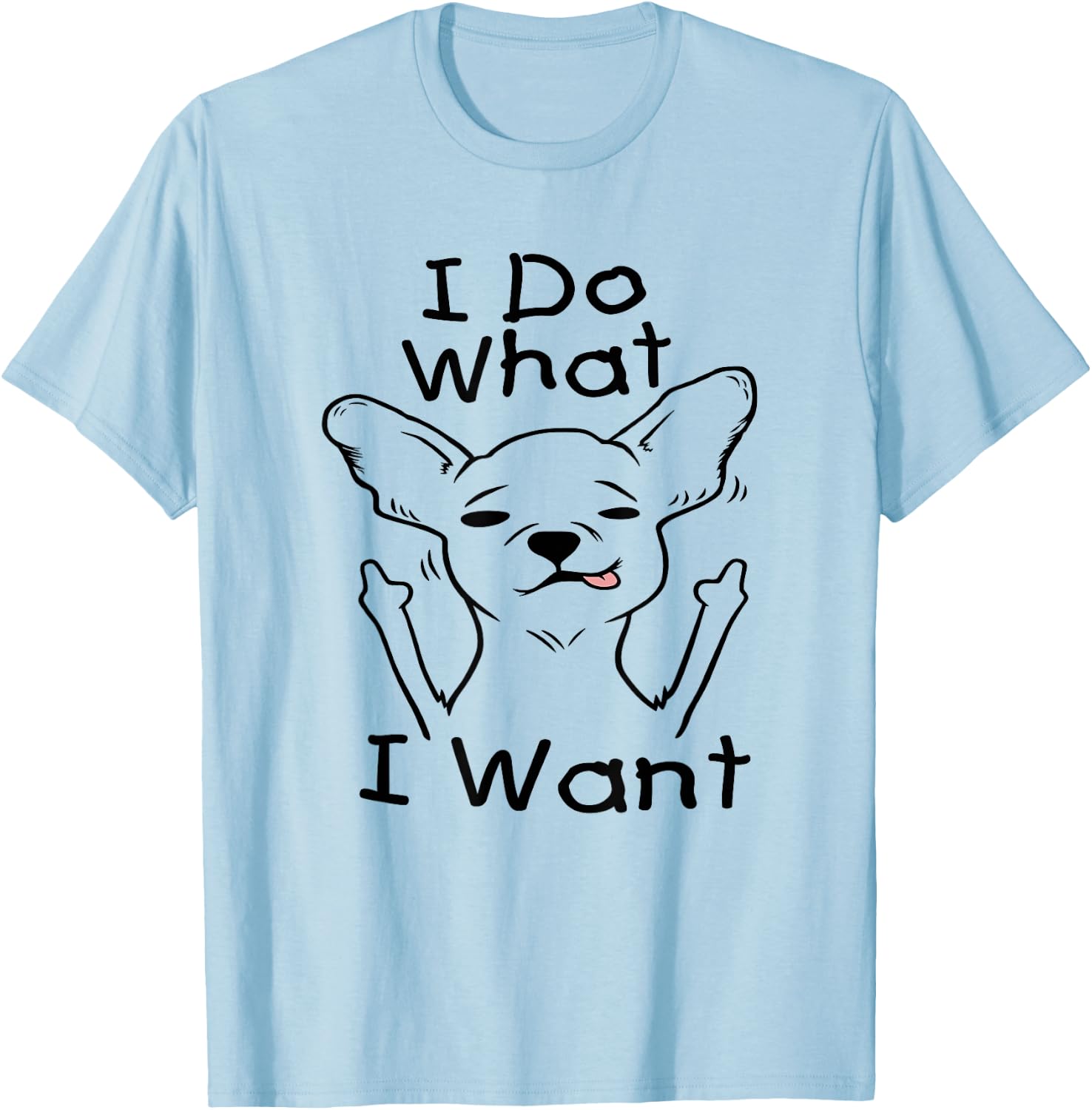 I Do What I Want Chihuahua Funny Dog Lover Novelty Gift Women T-Shirt - T-Shirt | Light Blue