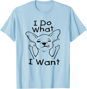 I Do What I Want Chihuahua Funny Dog Lover Novelty Gift Women T-Shirt - T-Shirt | Light Blue