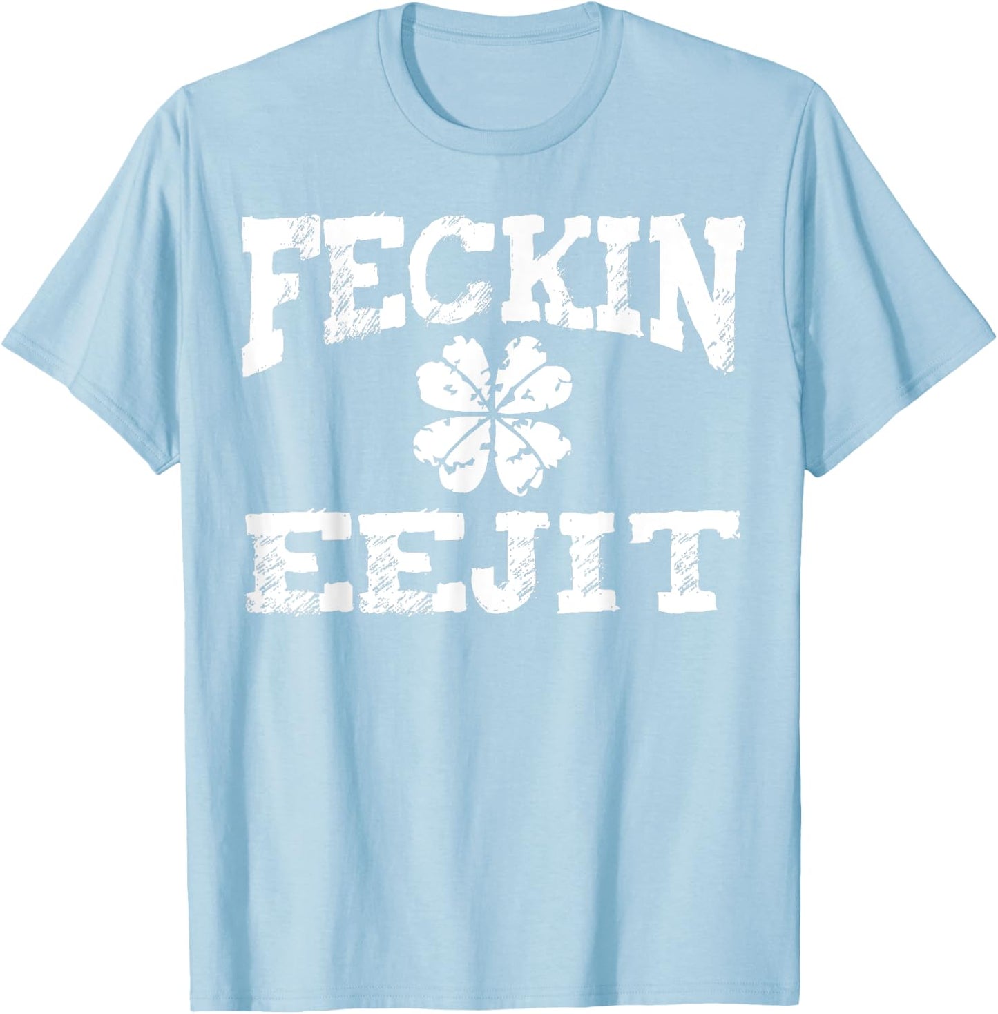 St Patricks Day Feckin Eejit Funny Irish Drinking Gifts T-Shirt - T-Shirt | Light Blue