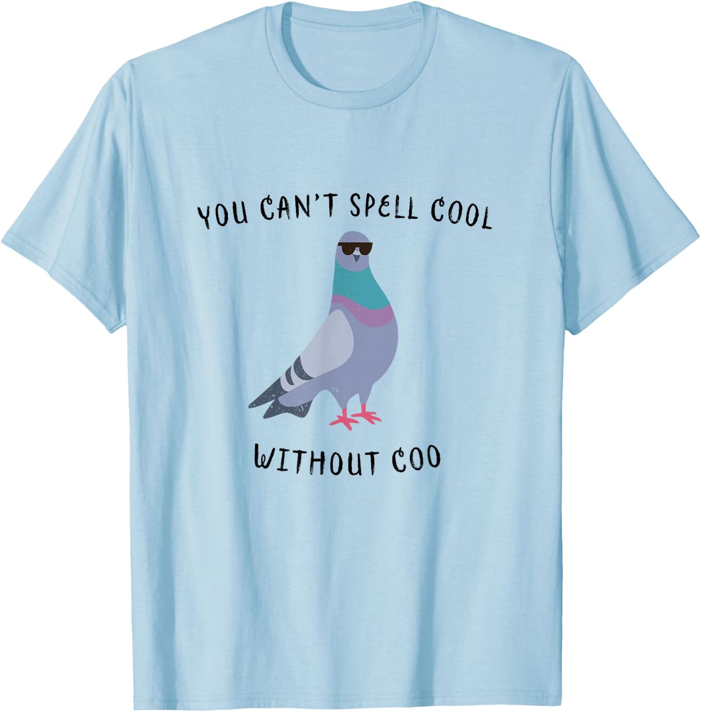 You Can't Spell Cool Without Coo - Funny Pigeon T-Shirt - T-Shirt | Light Blue