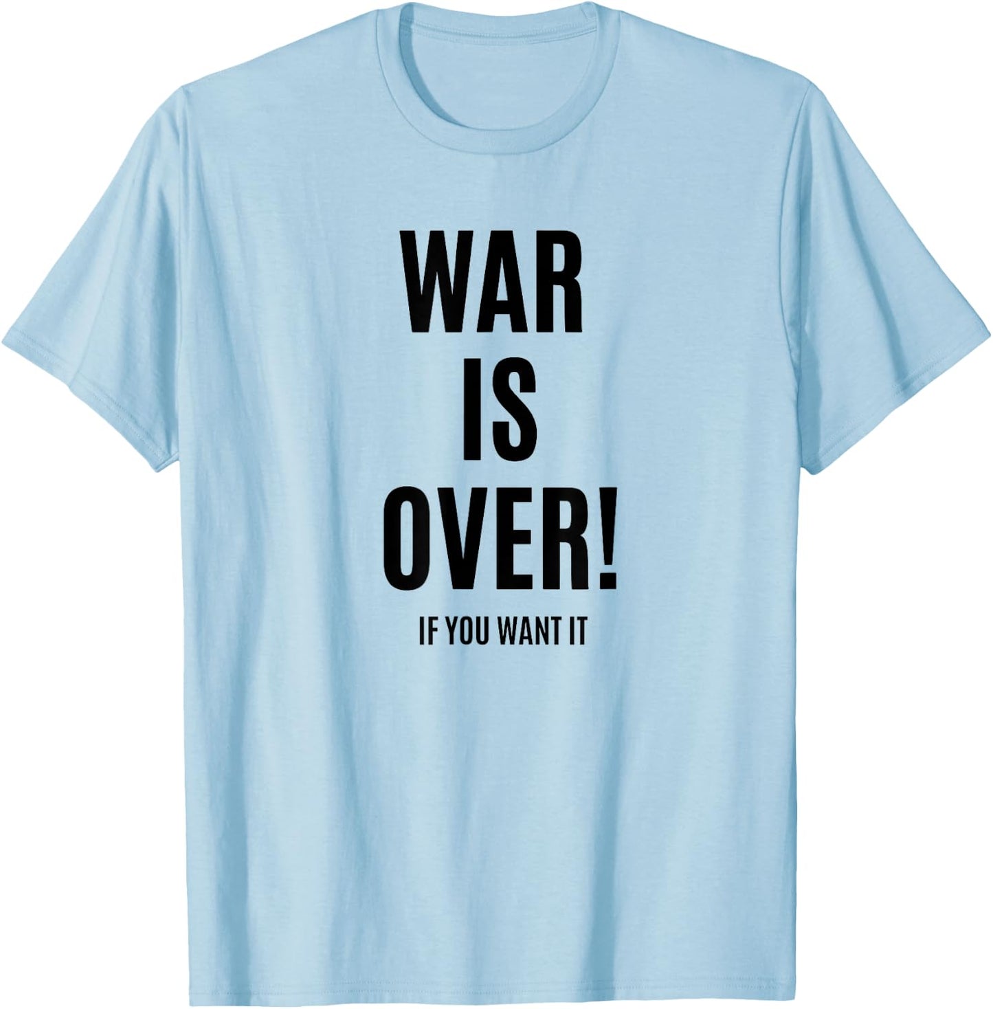 WAR is Over IF You Want IT T-Shirt - T-Shirt | Light Blue