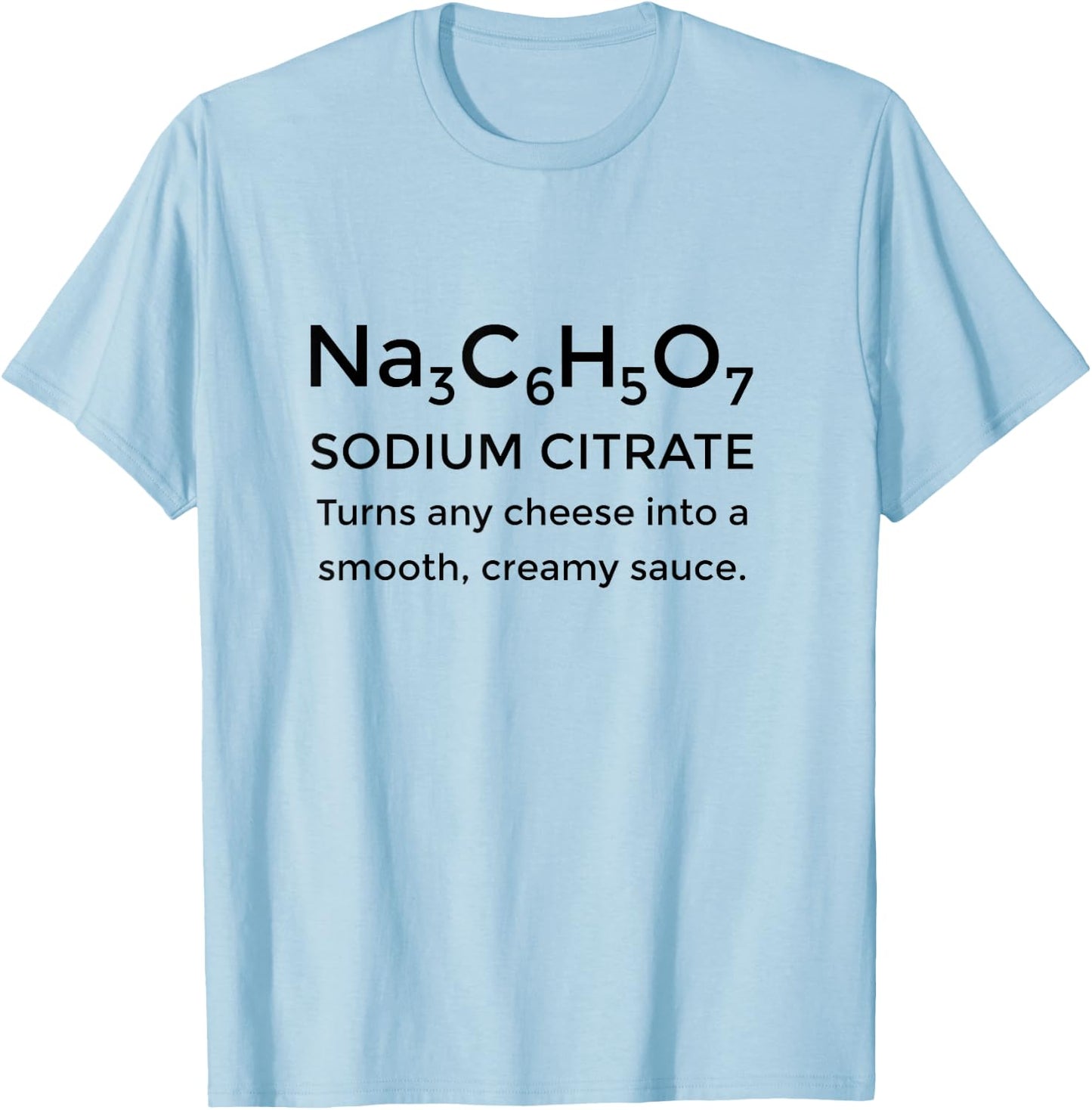 Funny Nacho Cheese Sodium Citrate T-Shirt - T-Shirt | Light Blue
