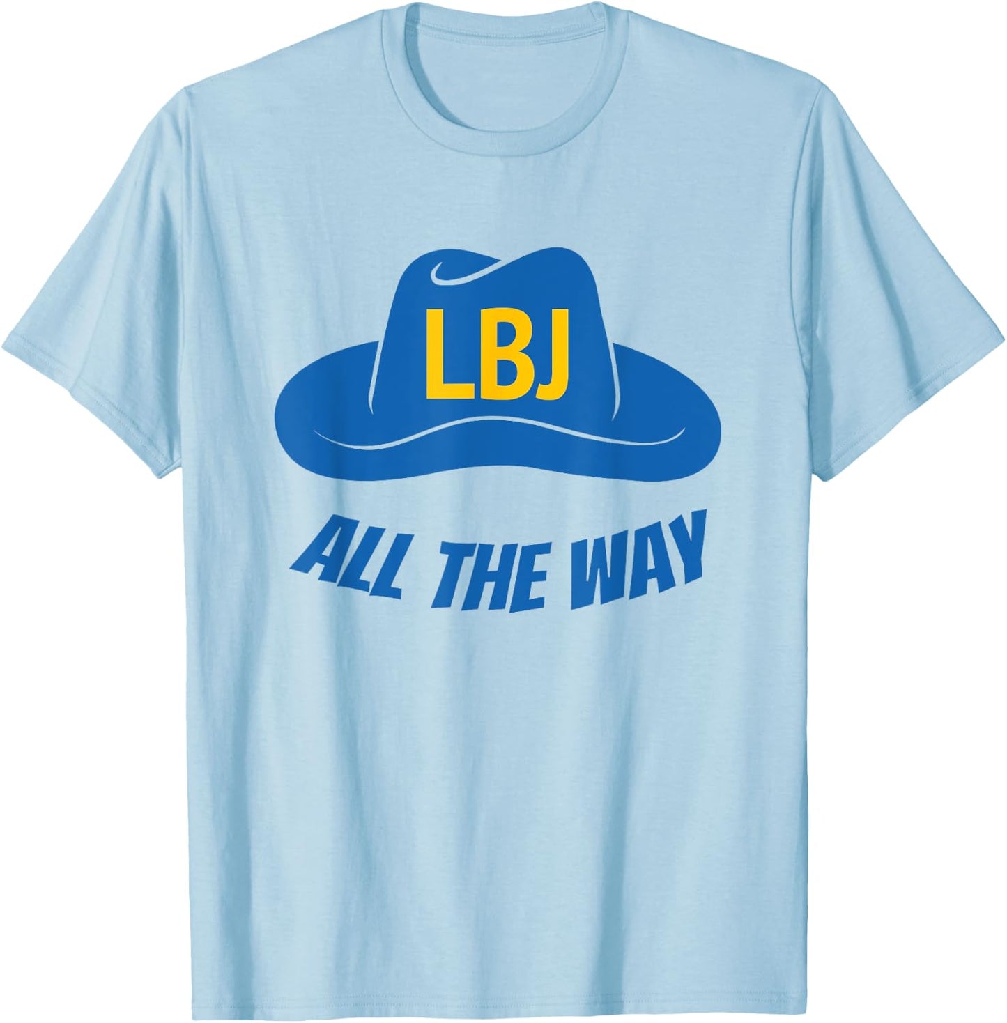 LBJ All The Way President Lyndon Baines Johnson T-Shirt - T-Shirt | Light Blue