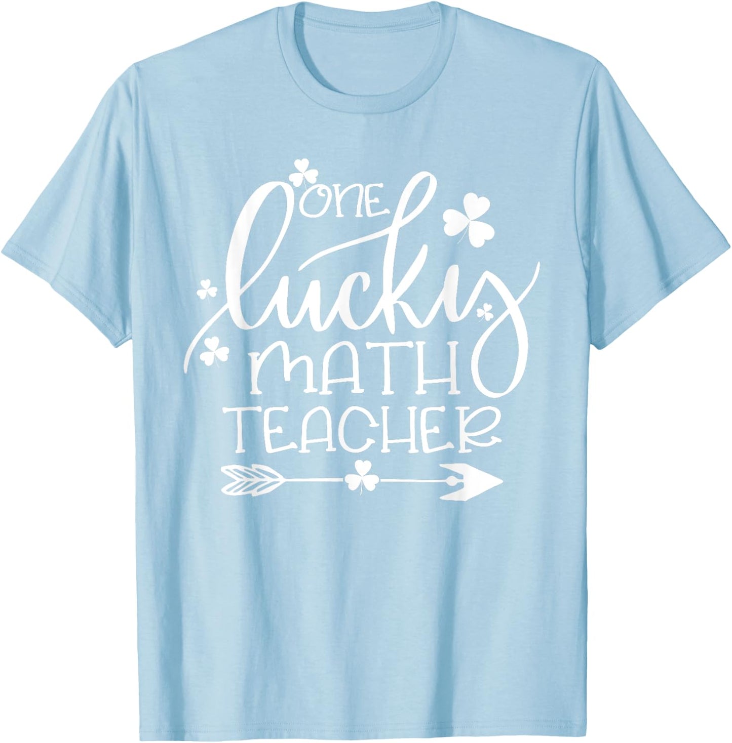 One Lucky Math Teacher Matching St Patrick's Day Funny Gifts T-Shirt - T-Shirt | Light Blue