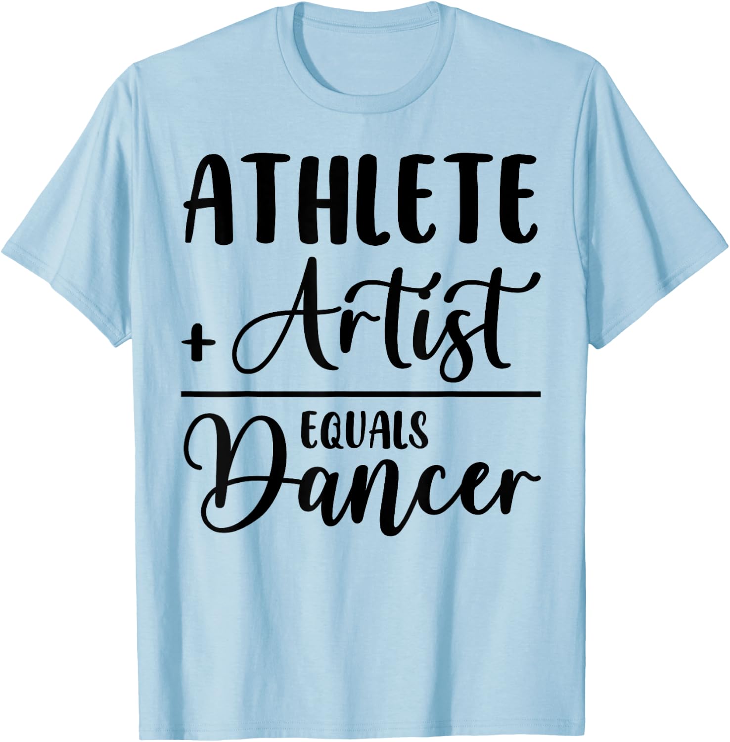 Athlete Plus Artist Equals Dancer Ballerina Teacher Student Women Kids T-Shirt - T-Shirt | Light Blue