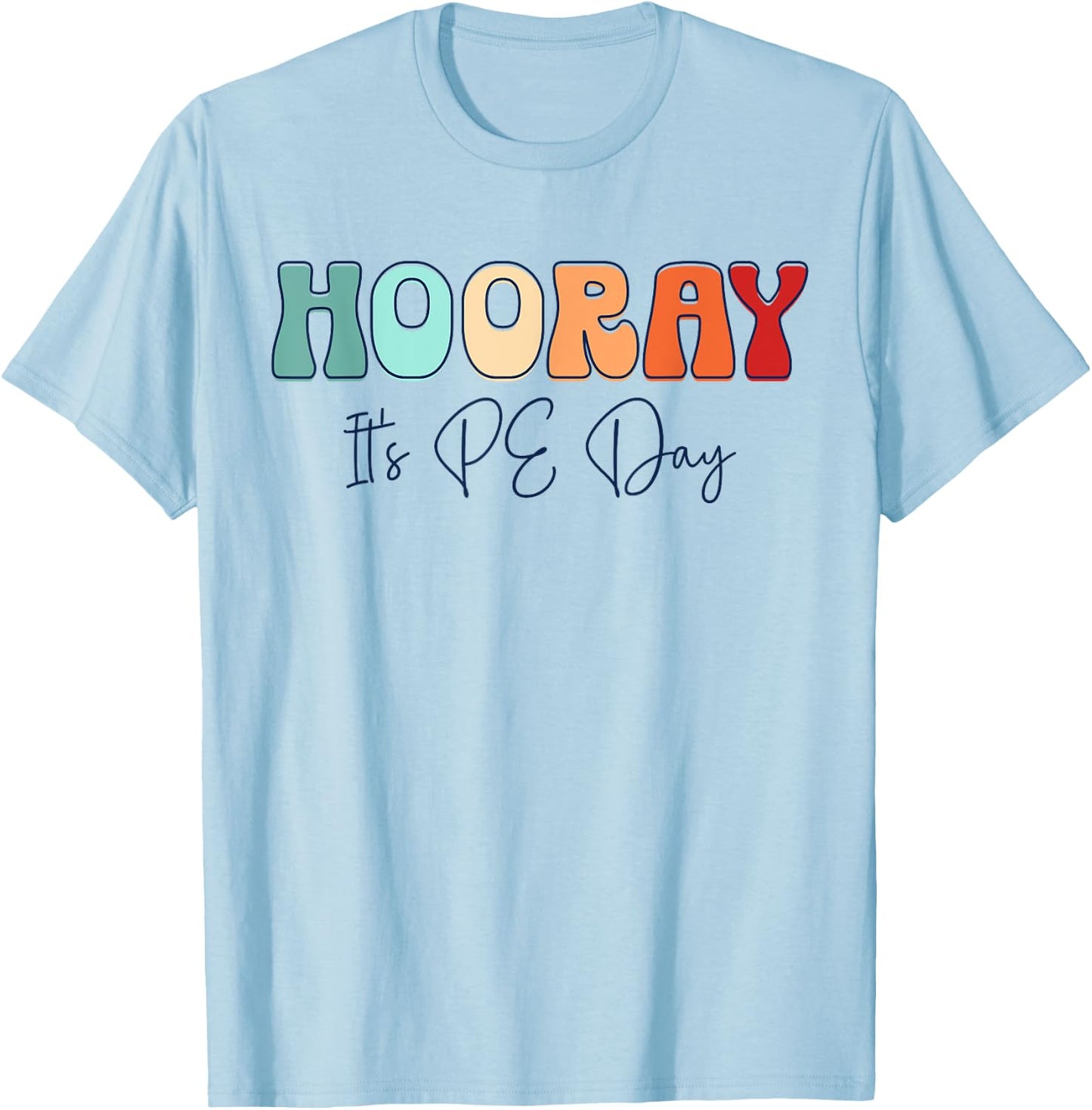 Hooray It's PE Day #PE Life Physical Education T-Shirt - T-Shirt | Light Blue