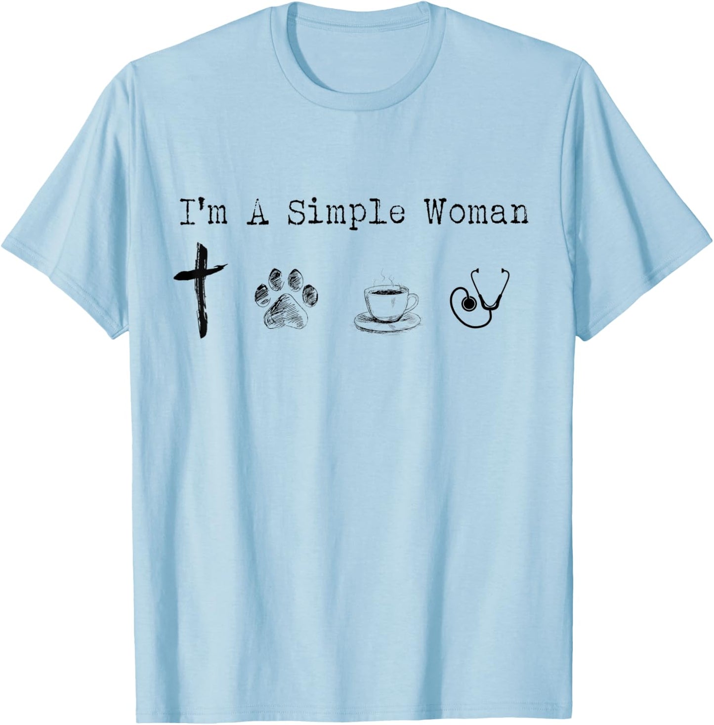 I'm A Simple Woman Jesus Dogs Coffee Nurse Funny T-Shirt - T-Shirt | Light Blue