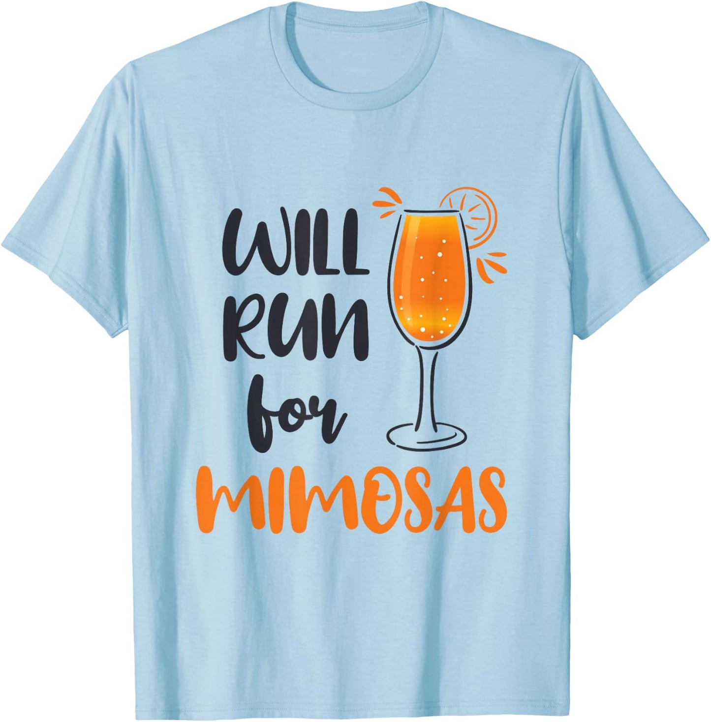 Will Run for Mimosas Funny Runner Running Mimosa Lover T-Shirt - T-Shirt | Light Blue